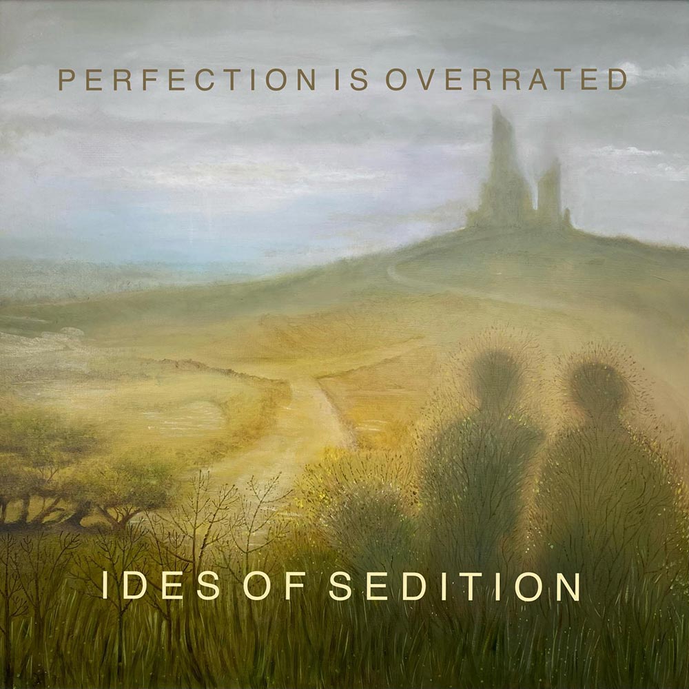 Ides Of Sedition--Perfection Is Overrated